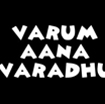 Varum Aana Varadhu Short Film